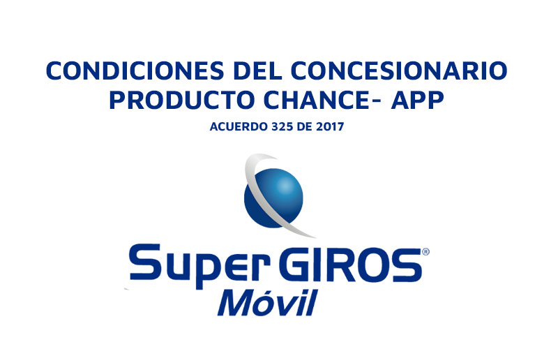 CONDICIONES DEL CONCESIONARIO PRODUCTO CHANCE- APP SUPERGIROS MÓVIL